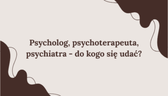 Psycholog, psychoterapeuta, psychiatra - do kogo się udać?