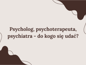 Psycholog, psychoterapeuta, psychiatra - do kogo się udać?