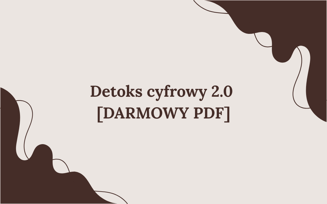 Detoks cyfrowy 2.0